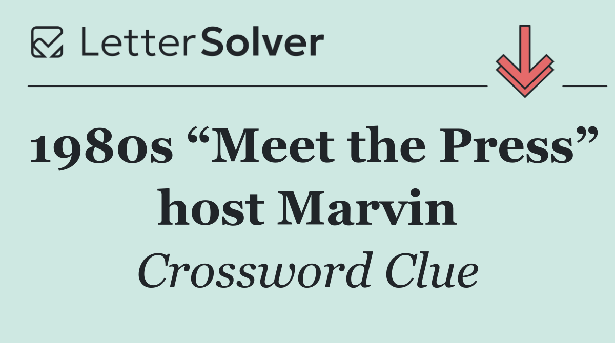 1980s “Meet the Press” host Marvin