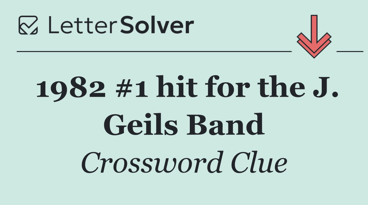1982 #1 hit for the J. Geils Band