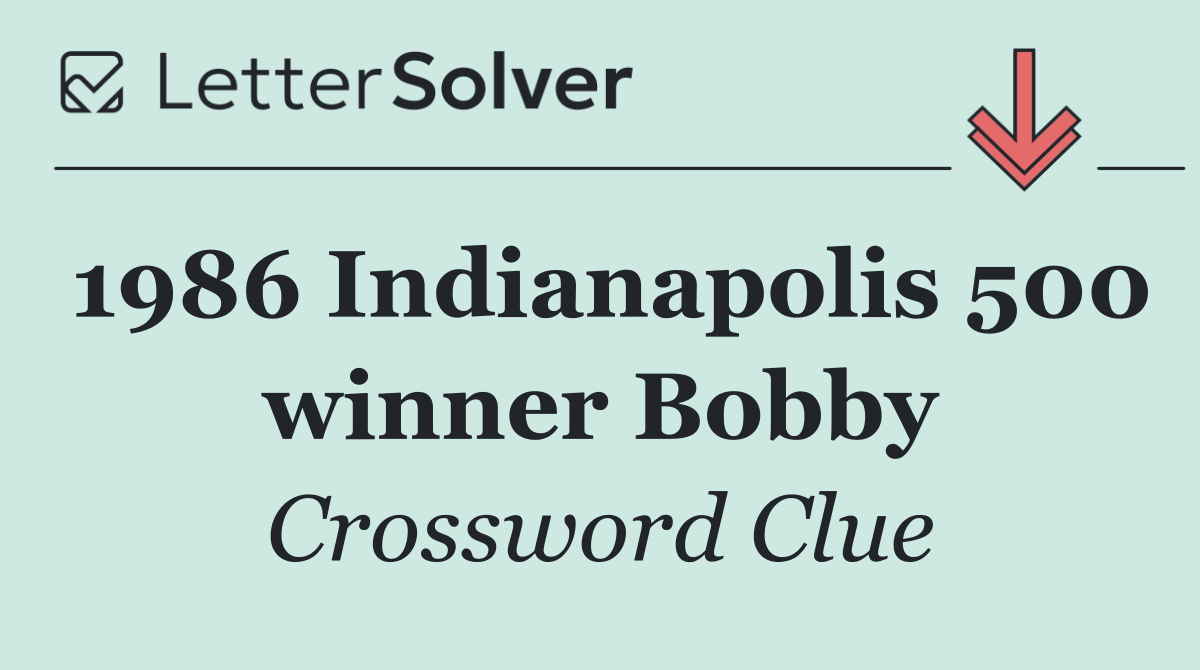 1986 Indianapolis 500 winner Bobby