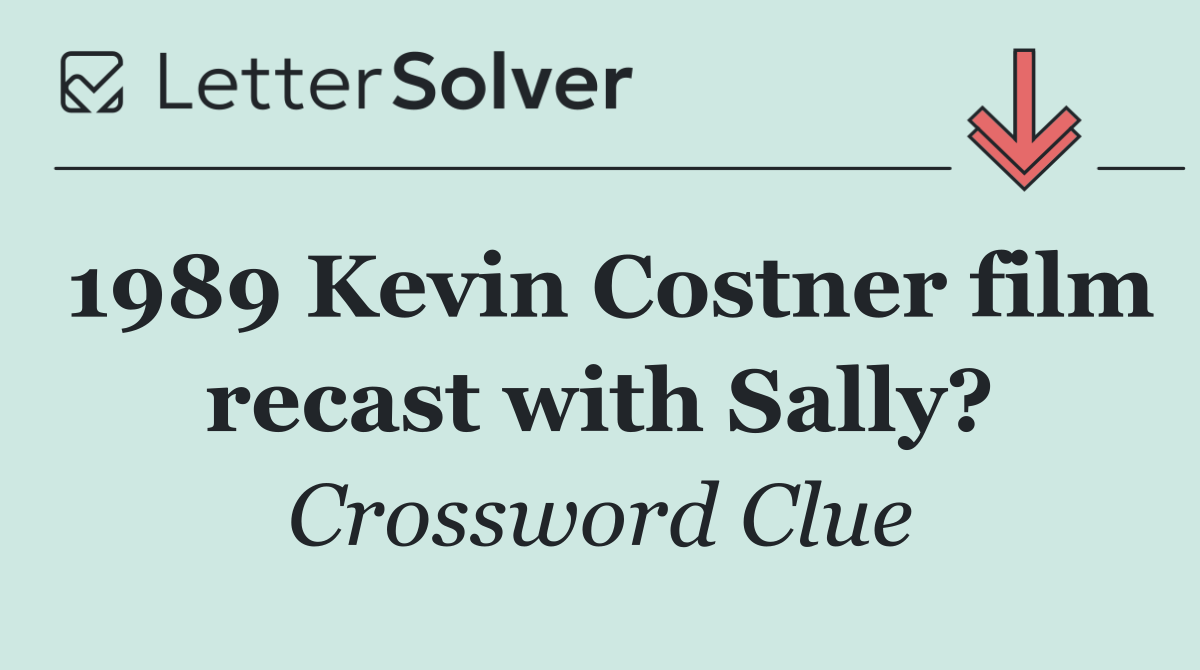 1989 Kevin Costner film recast with Sally?