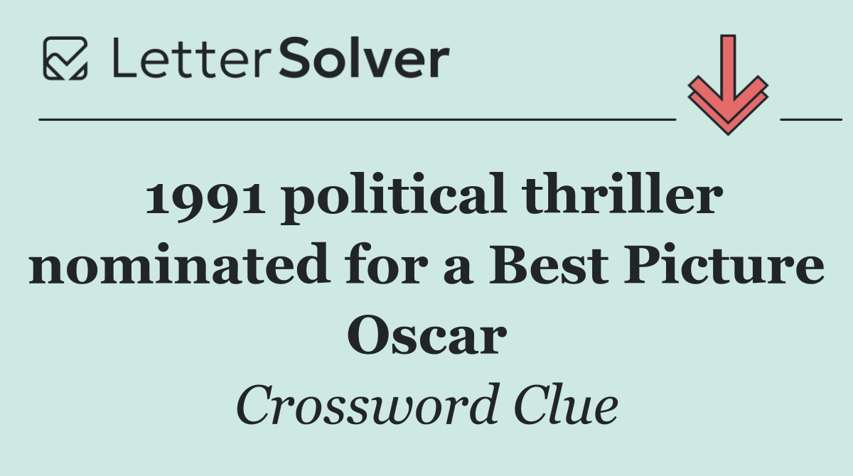 1991 political thriller nominated for a Best Picture Oscar