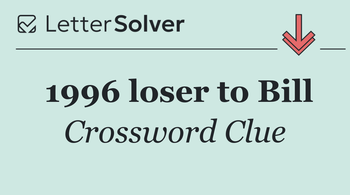 1996 loser to Bill