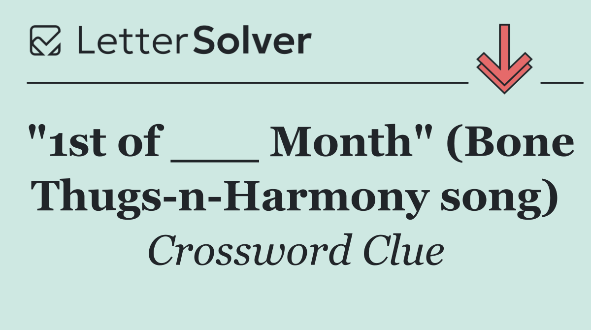 "1st of ___ Month" (Bone Thugs n Harmony song)