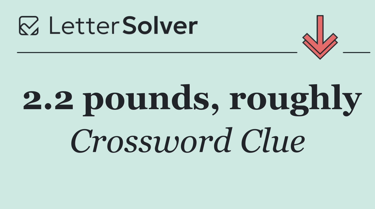 2.2 pounds, roughly