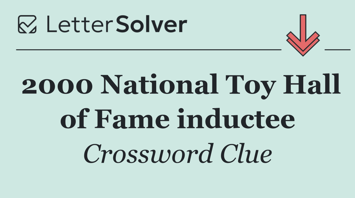 2000 National Toy Hall of Fame inductee