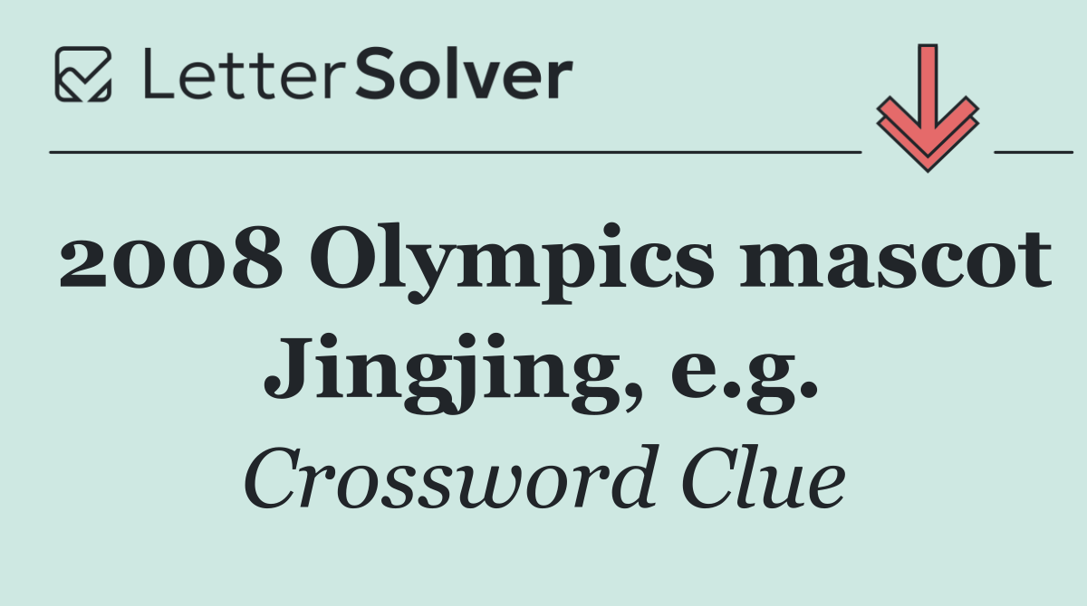 2008 Olympics mascot Jingjing, e.g.
