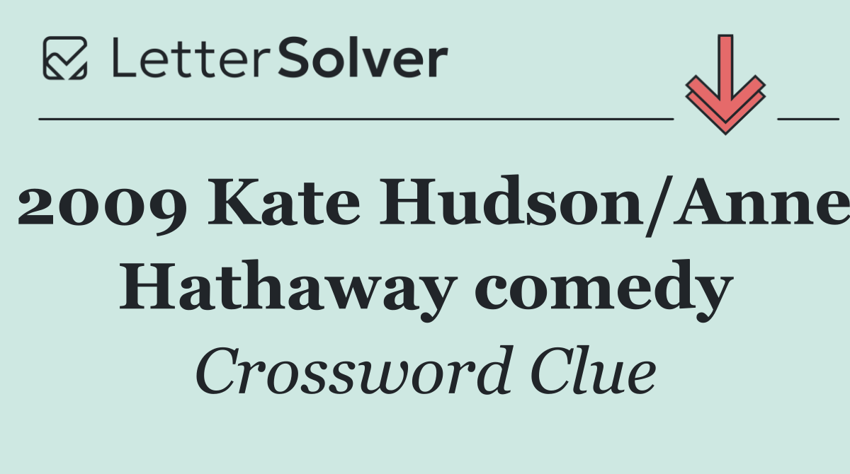 2009 Kate Hudson/Anne Hathaway comedy