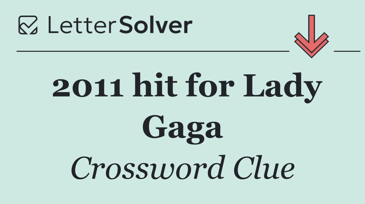 2011 hit for Lady Gaga