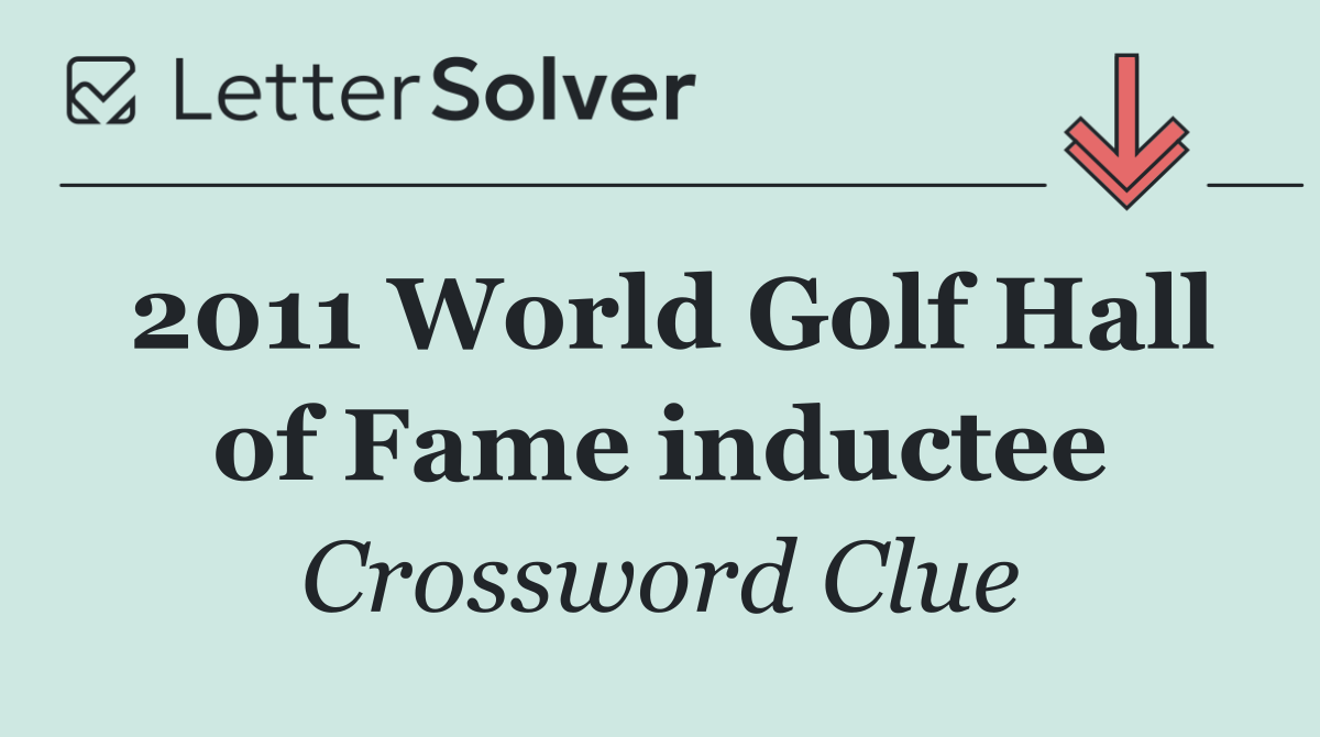 2011 World Golf Hall of Fame inductee