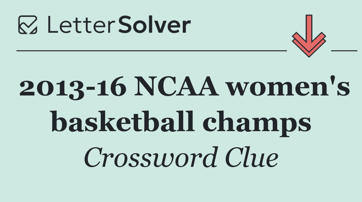 2013 16 NCAA women's basketball champs