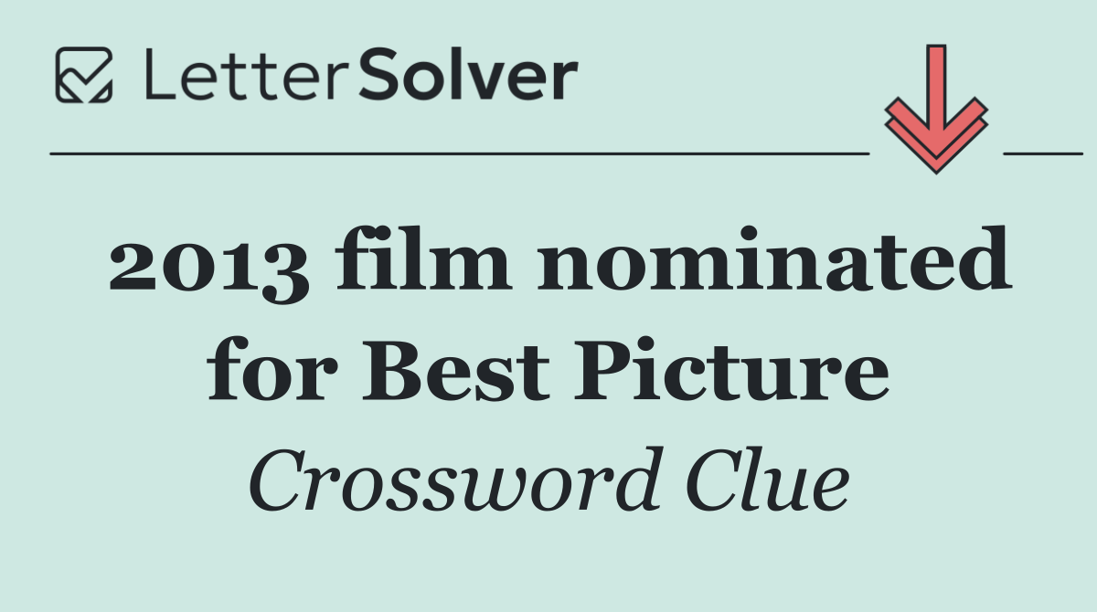 2013 film nominated for Best Picture