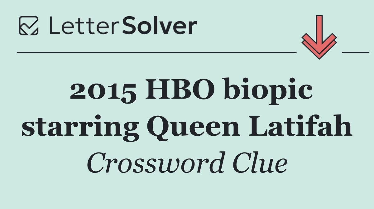 2015 HBO biopic starring Queen Latifah