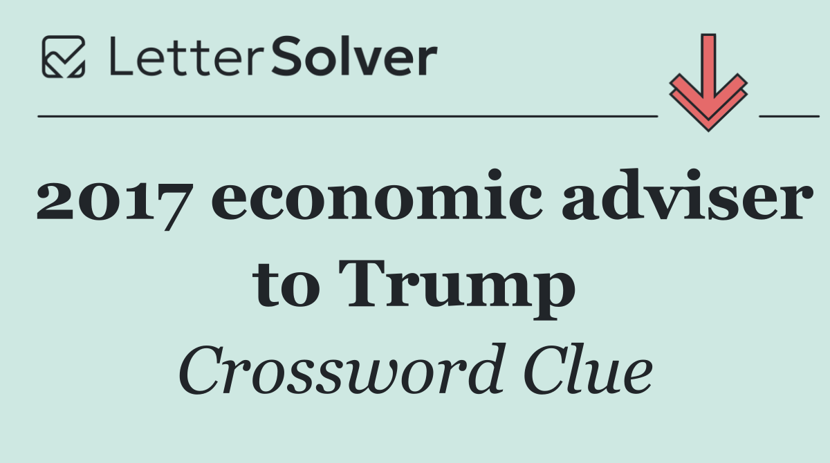 2017 economic adviser to Trump