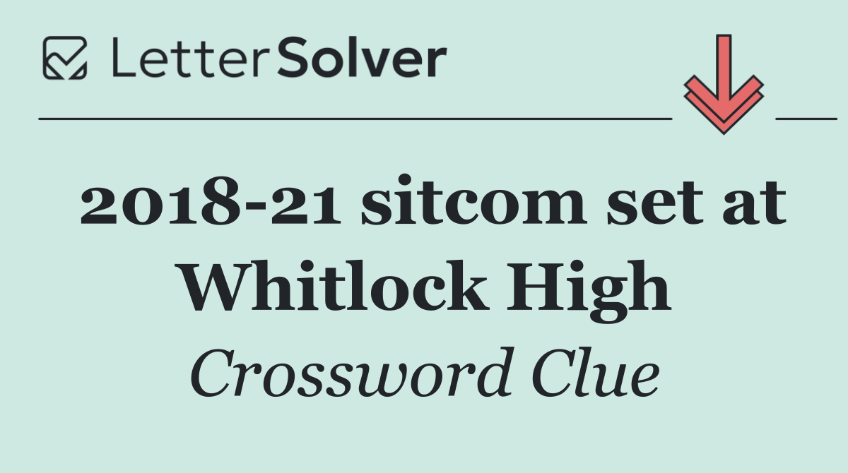 2018 21 sitcom set at Whitlock High