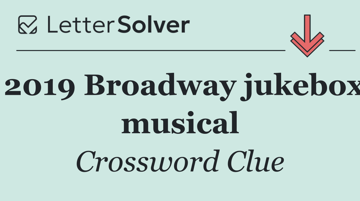 2019 Broadway jukebox musical