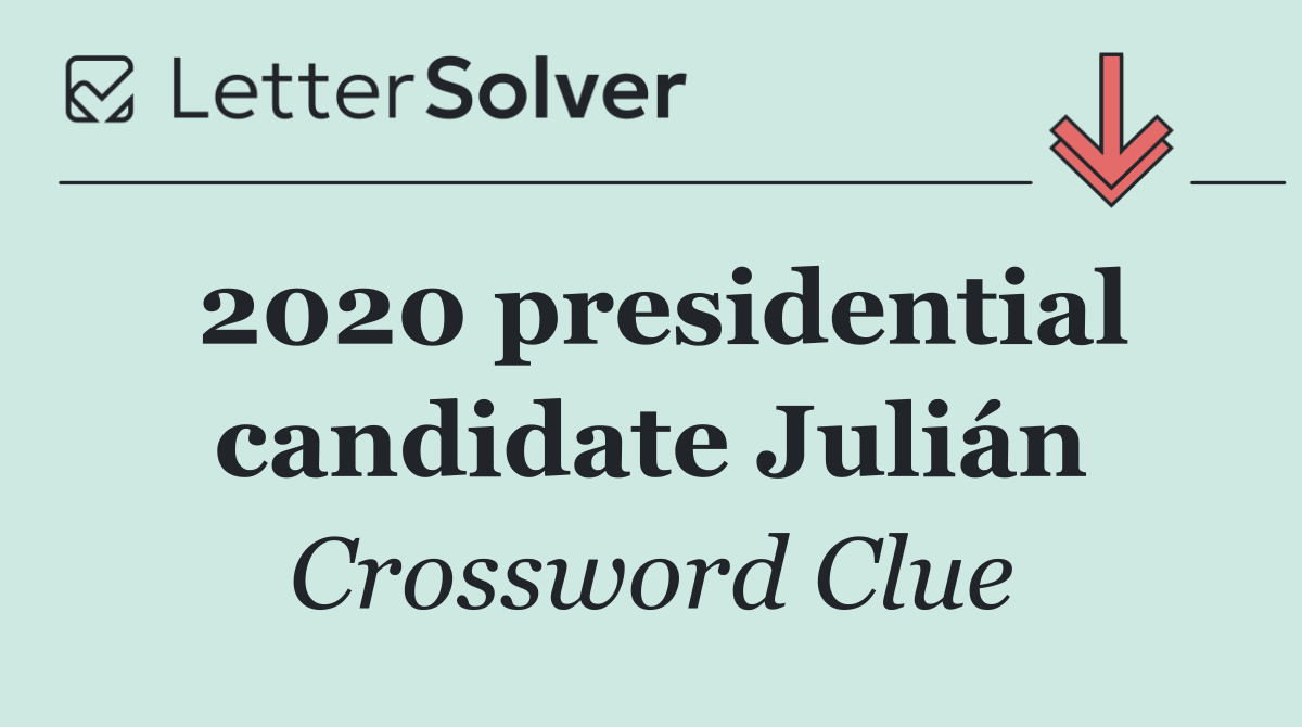 2020 presidential candidate Julián