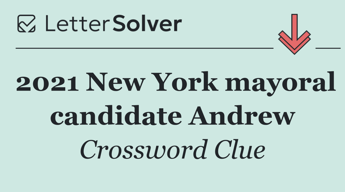 2021 New York mayoral candidate Andrew