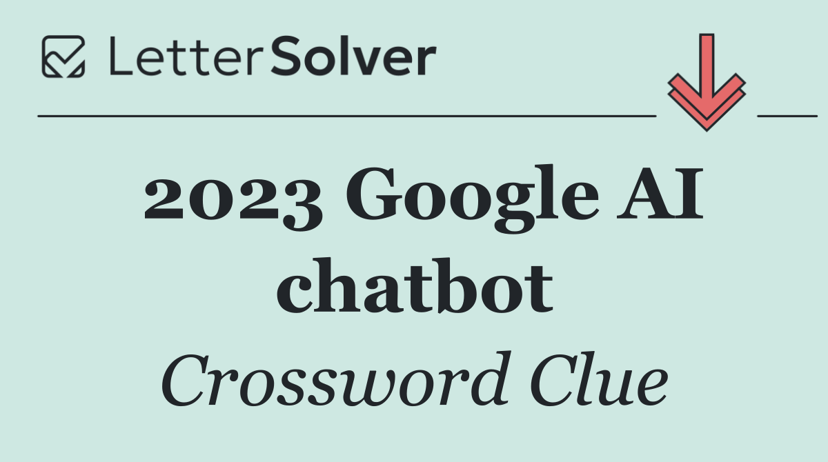 2023 Google AI chatbot