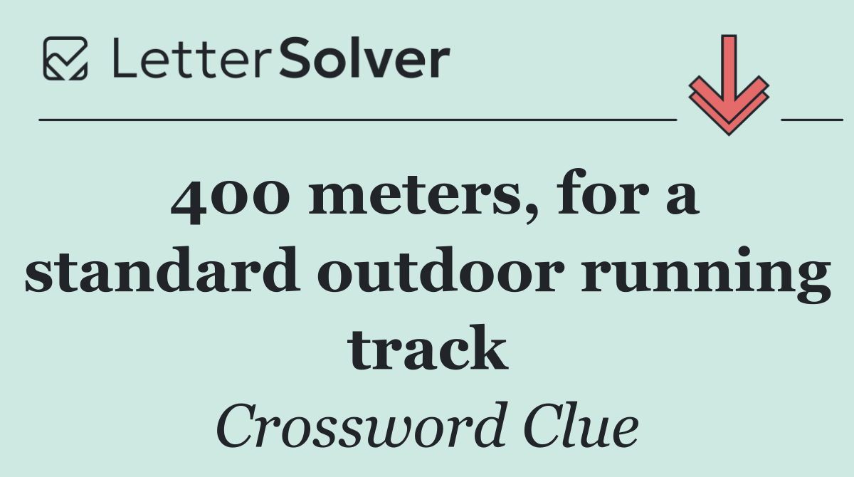400 meters, for a standard outdoor running track