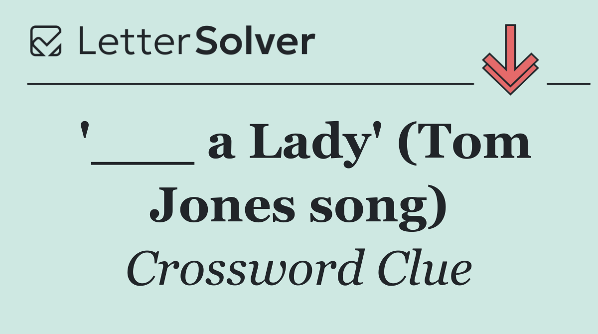 '___ a Lady' (Tom Jones song)