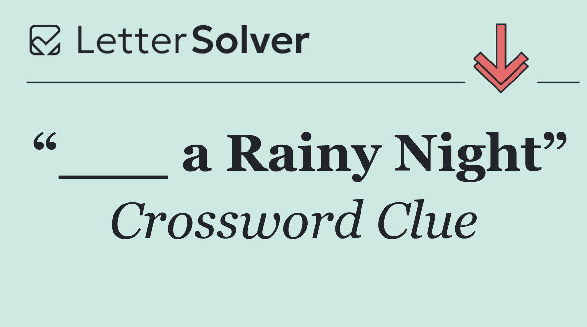 “___ a Rainy Night”