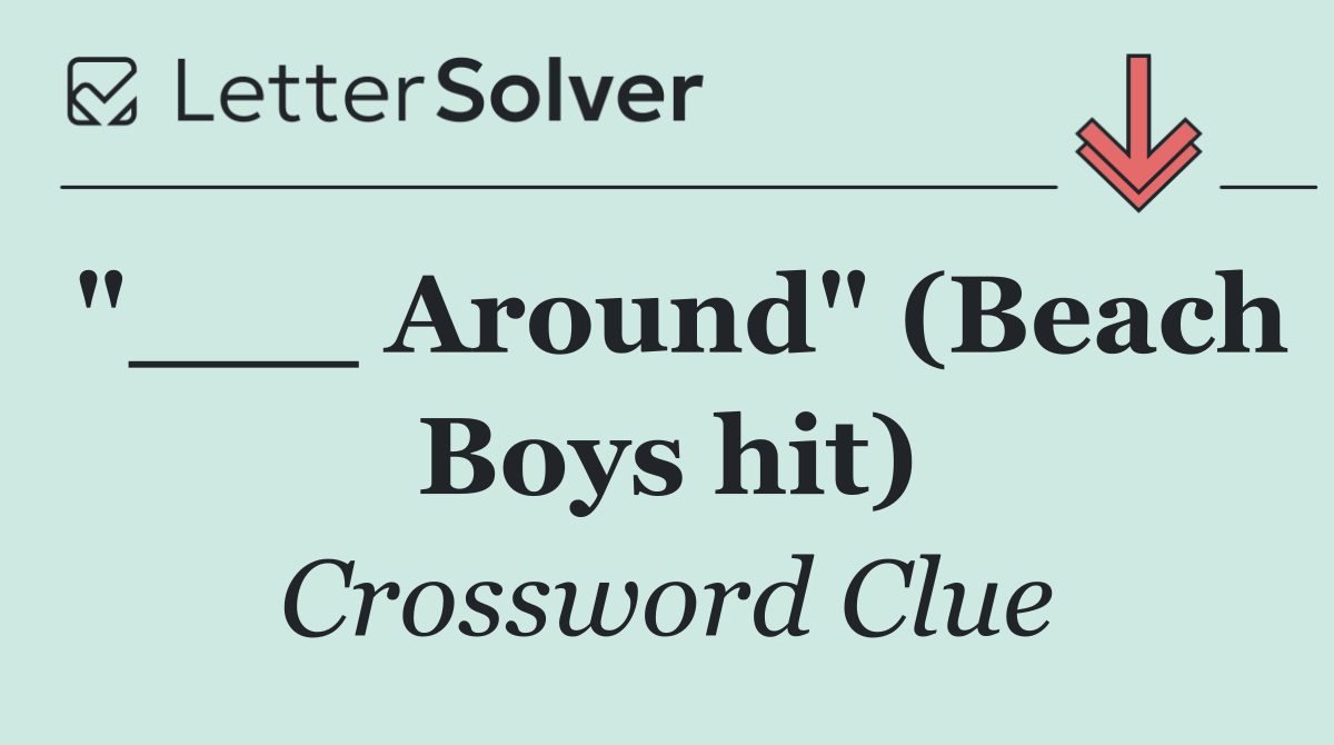 "___ Around" (Beach Boys hit)