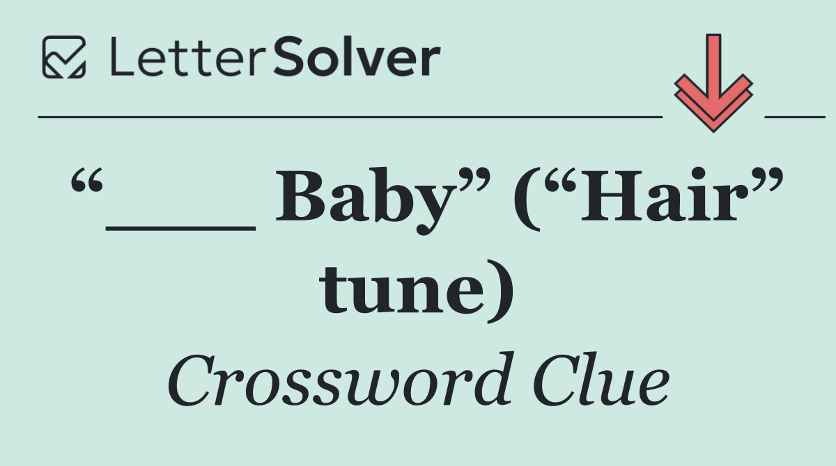 “___ Baby” (“Hair” tune)