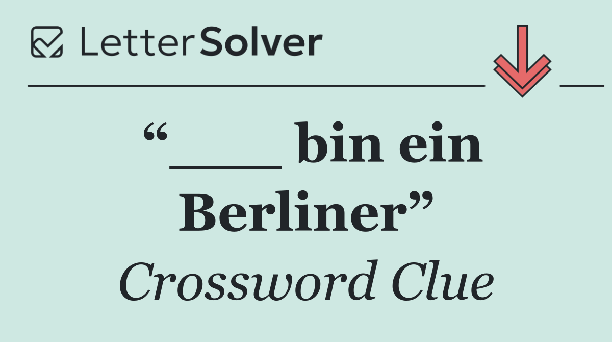 “___ bin ein Berliner”