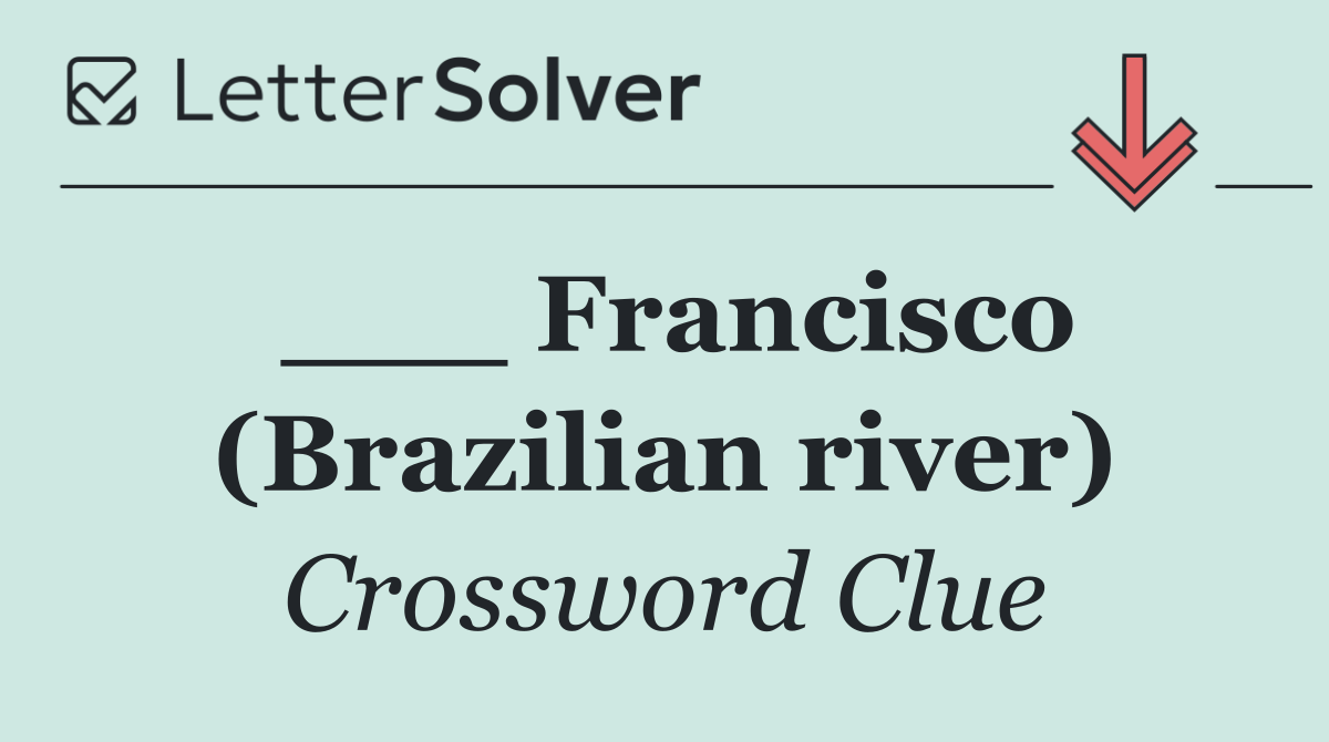 ___ Francisco (Brazilian river)