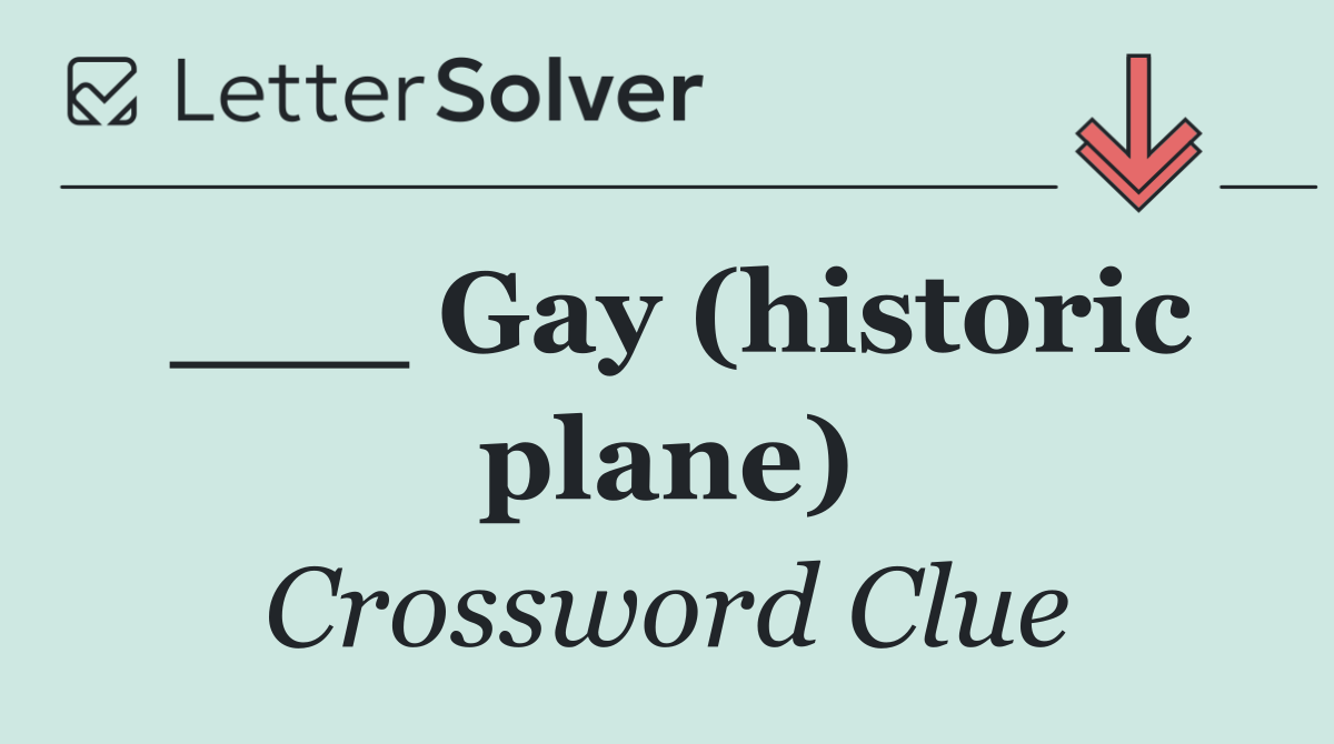 ___ Gay (historic plane)