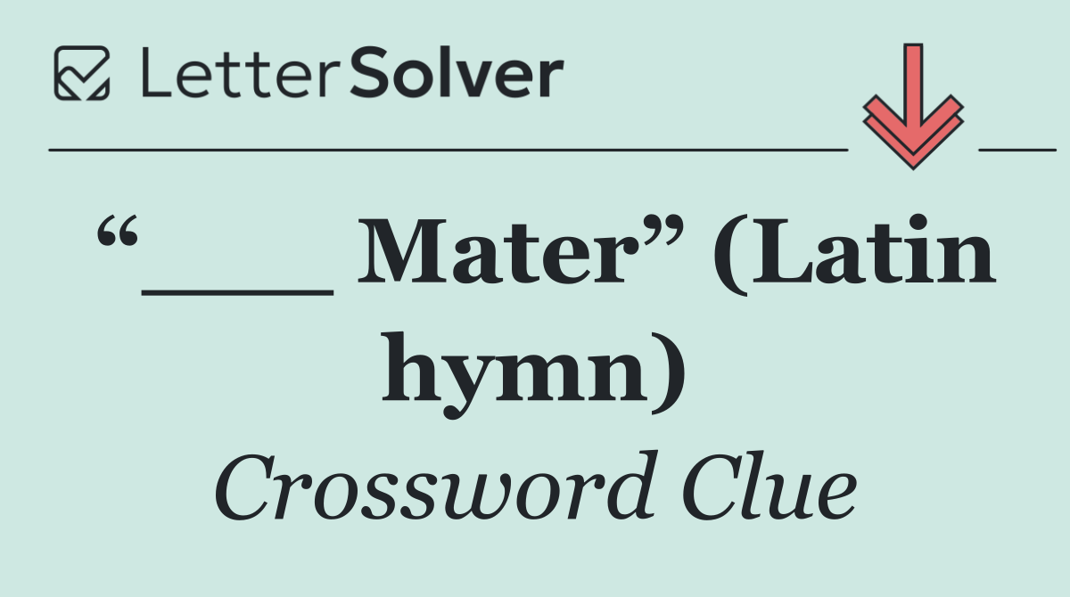 “___ Mater” (Latin hymn)