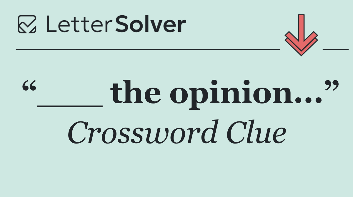 “___ the opinion...”