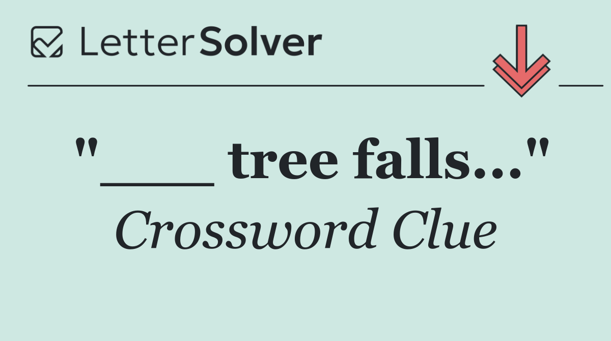 "___ tree falls..."