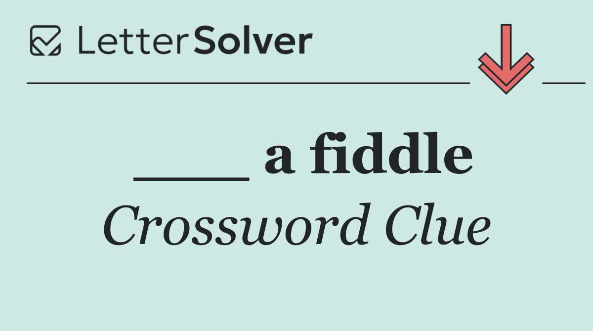 ___ a fiddle