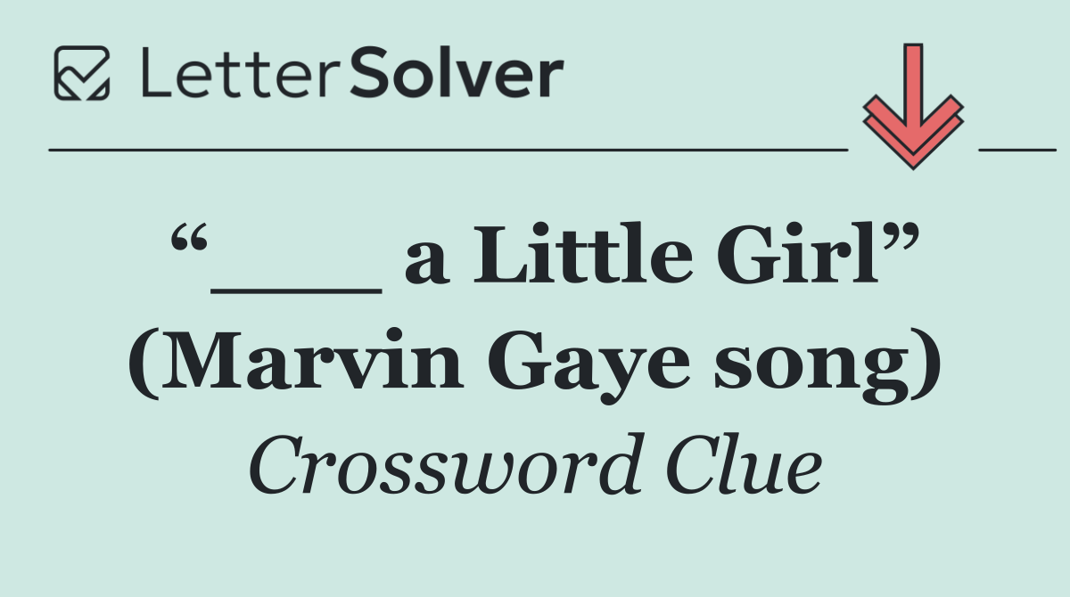 “___ a Little Girl” (Marvin Gaye song)