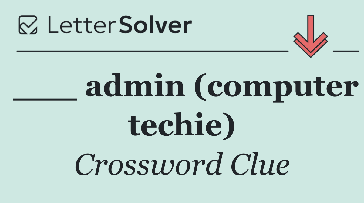 ___ admin (computer techie)