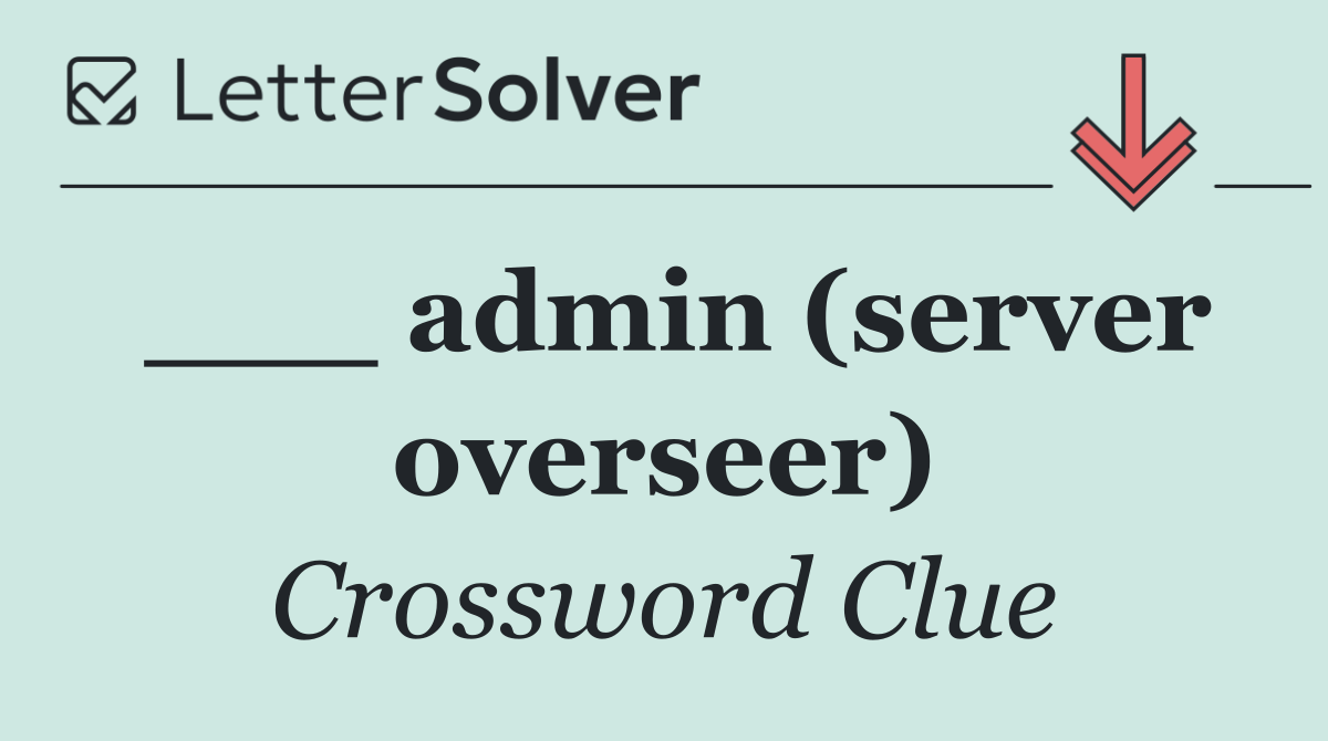___ admin (server overseer)
