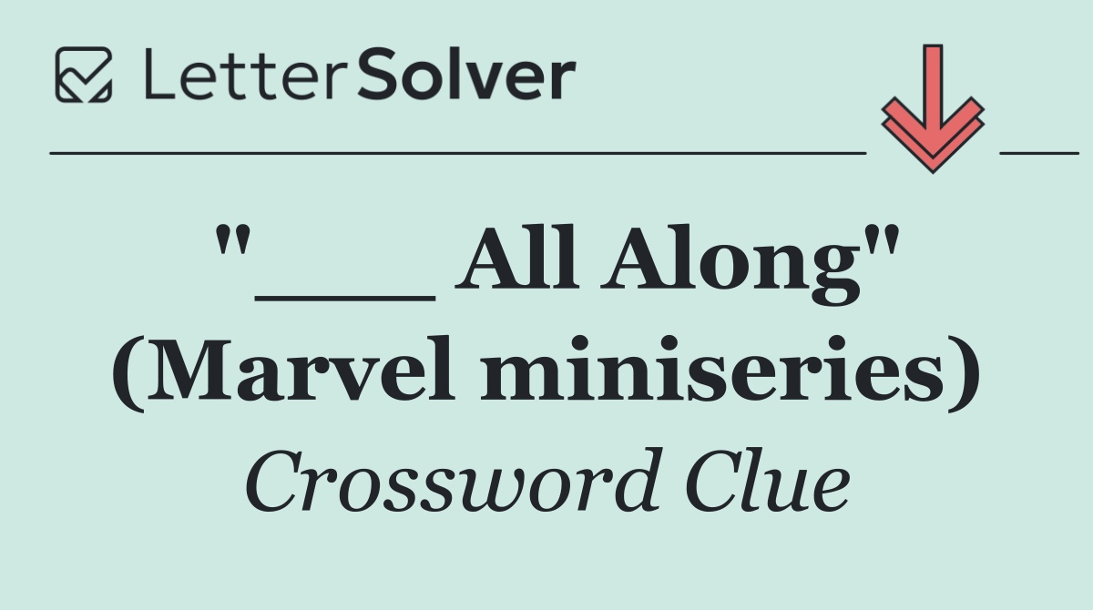 "___ All Along" (Marvel miniseries)