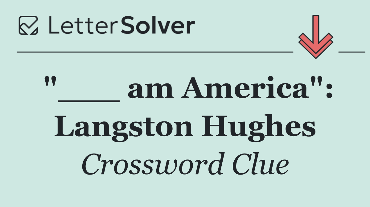 "___ am America": Langston Hughes