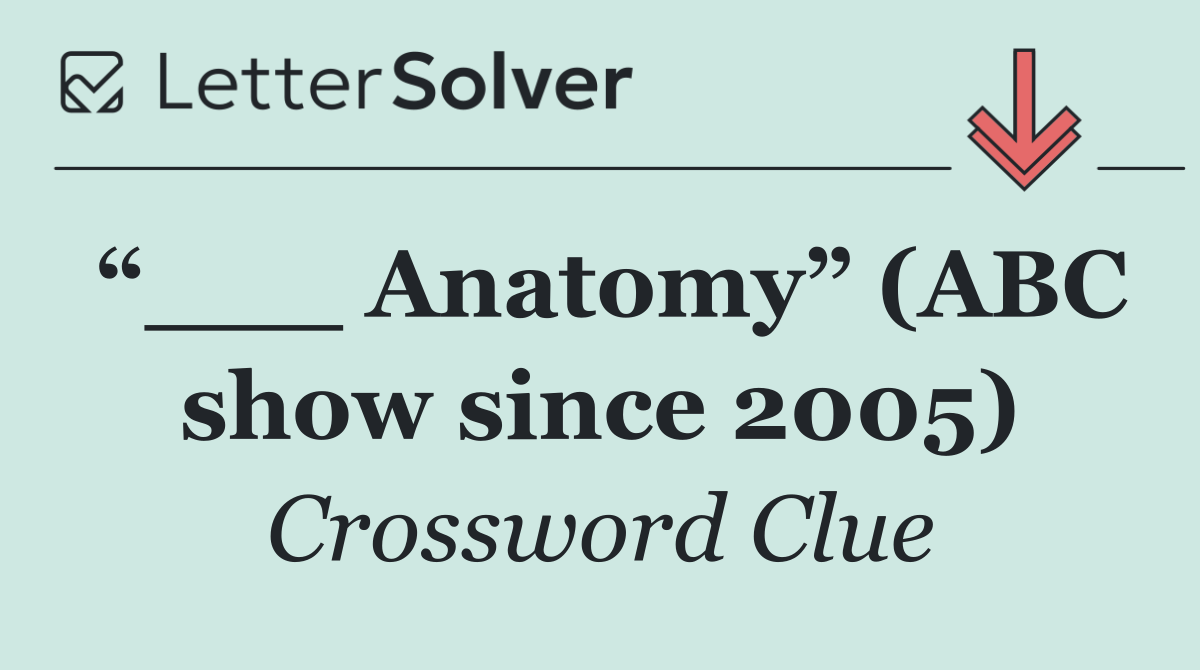 “___ Anatomy” (ABC show since 2005)