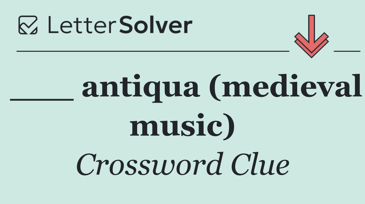 ___ antiqua (medieval music)