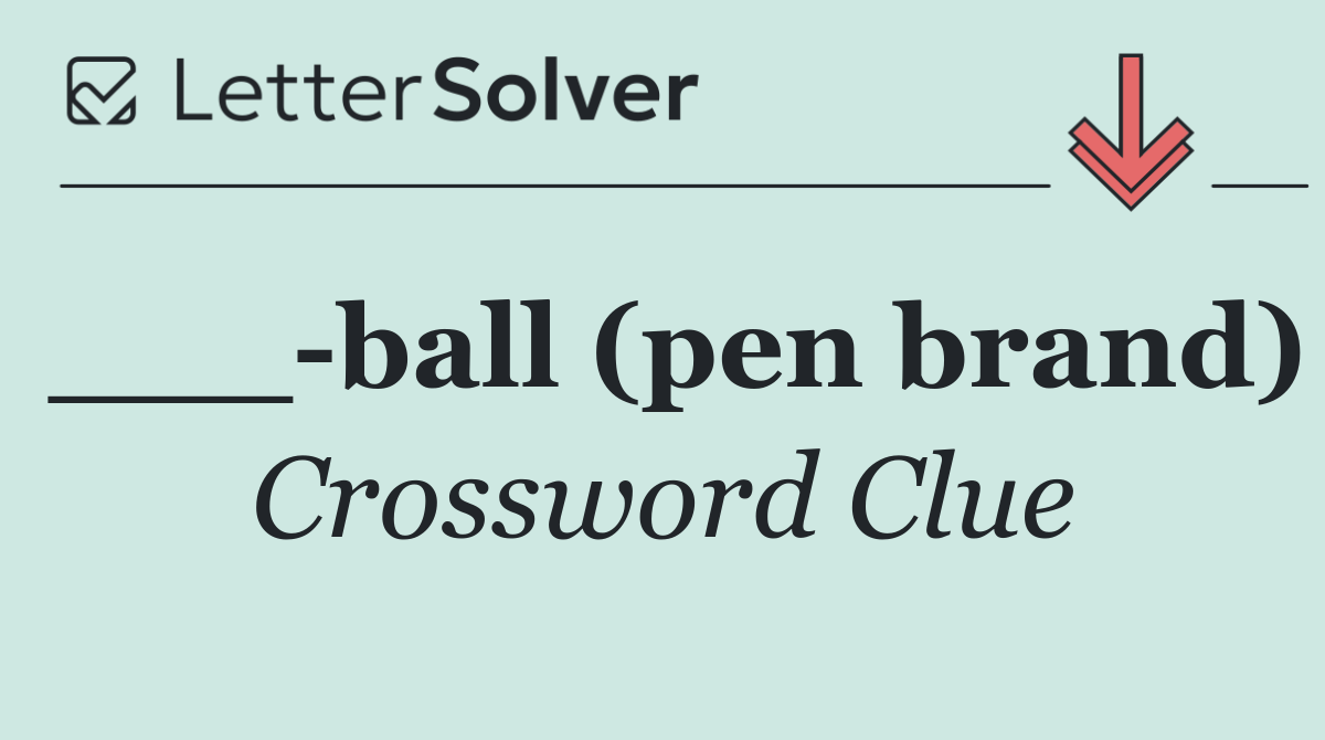 ___ ball (pen brand)