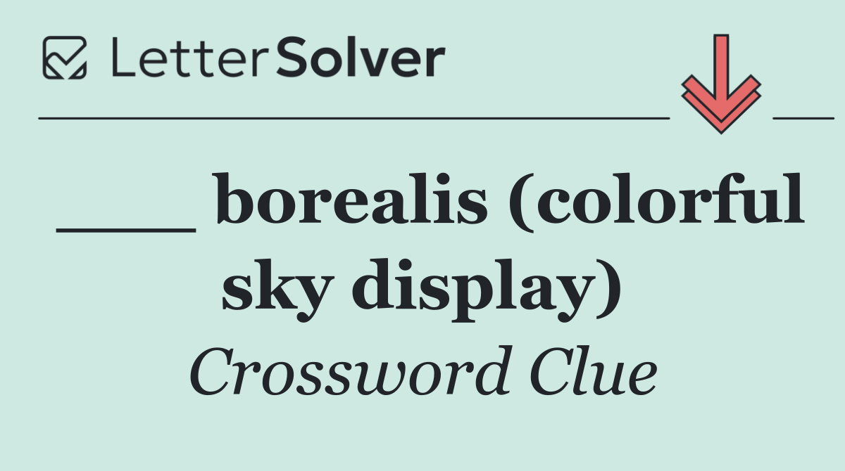 ___ borealis (colorful sky display)