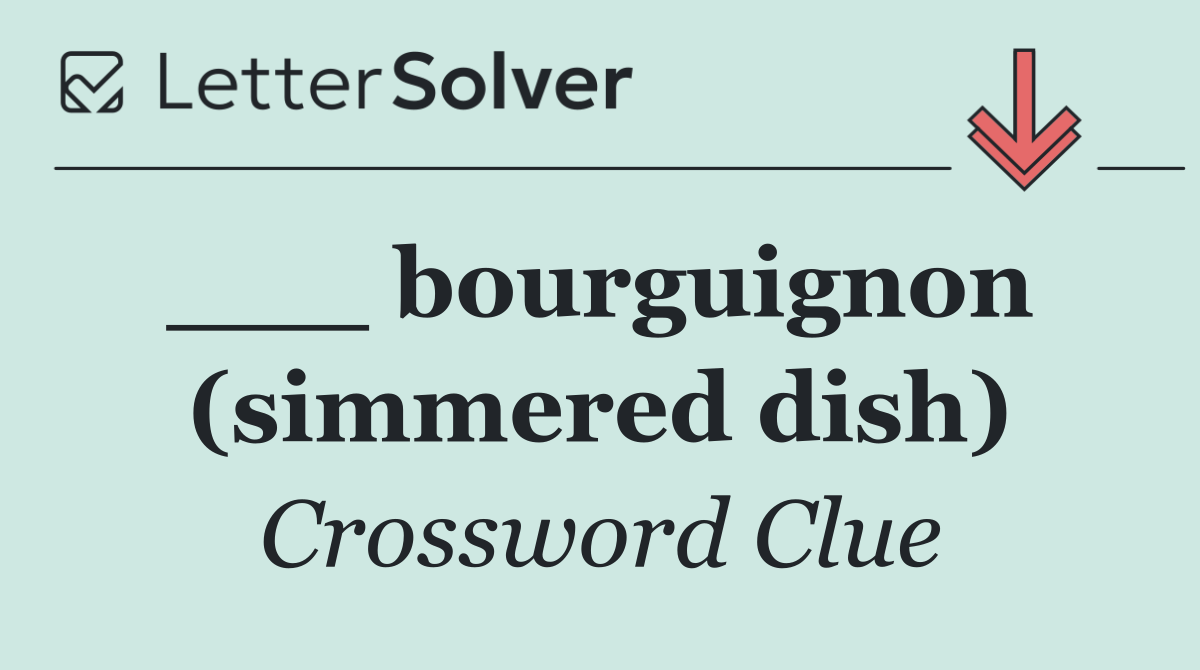 ___ bourguignon  (simmered dish)