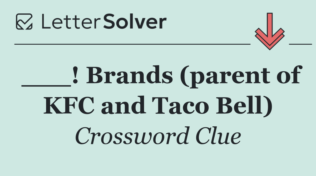 ___! Brands (parent of KFC and Taco Bell)