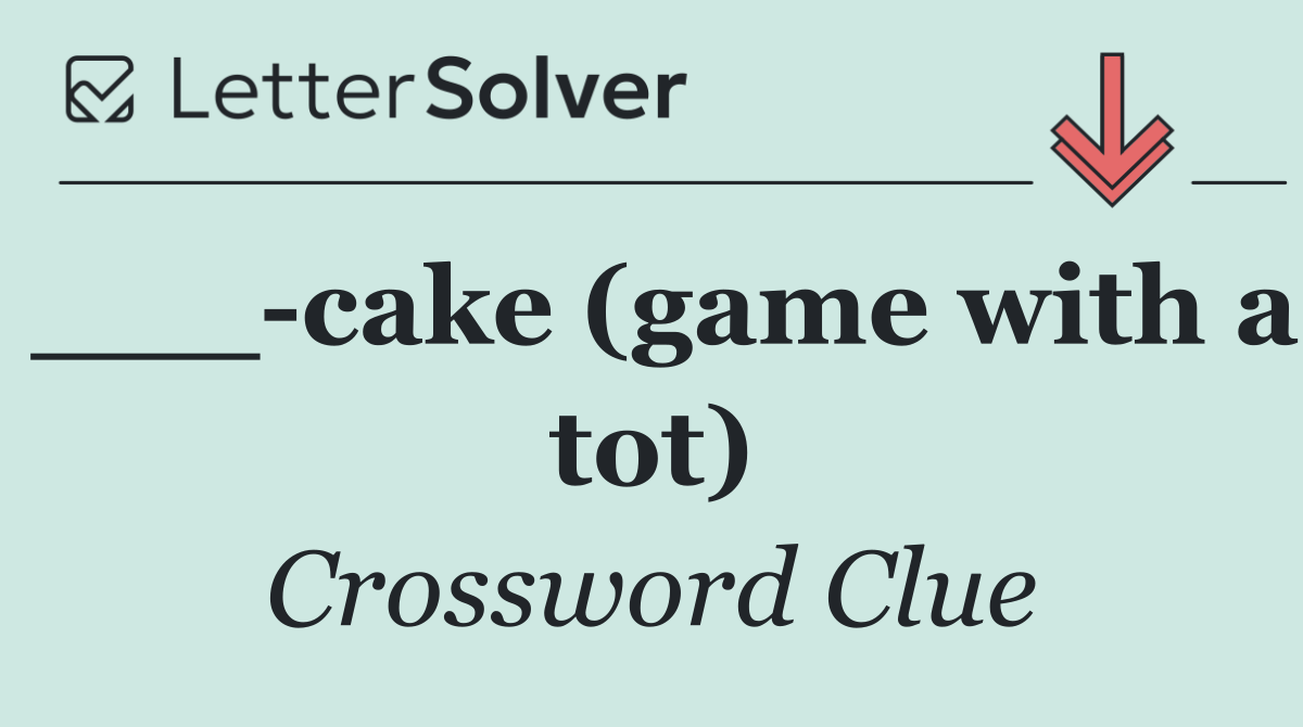 ___ cake (game with a tot)