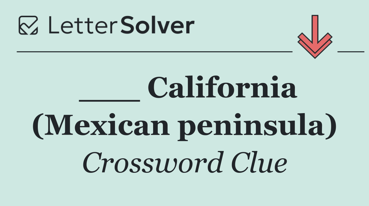 ___ California (Mexican peninsula)