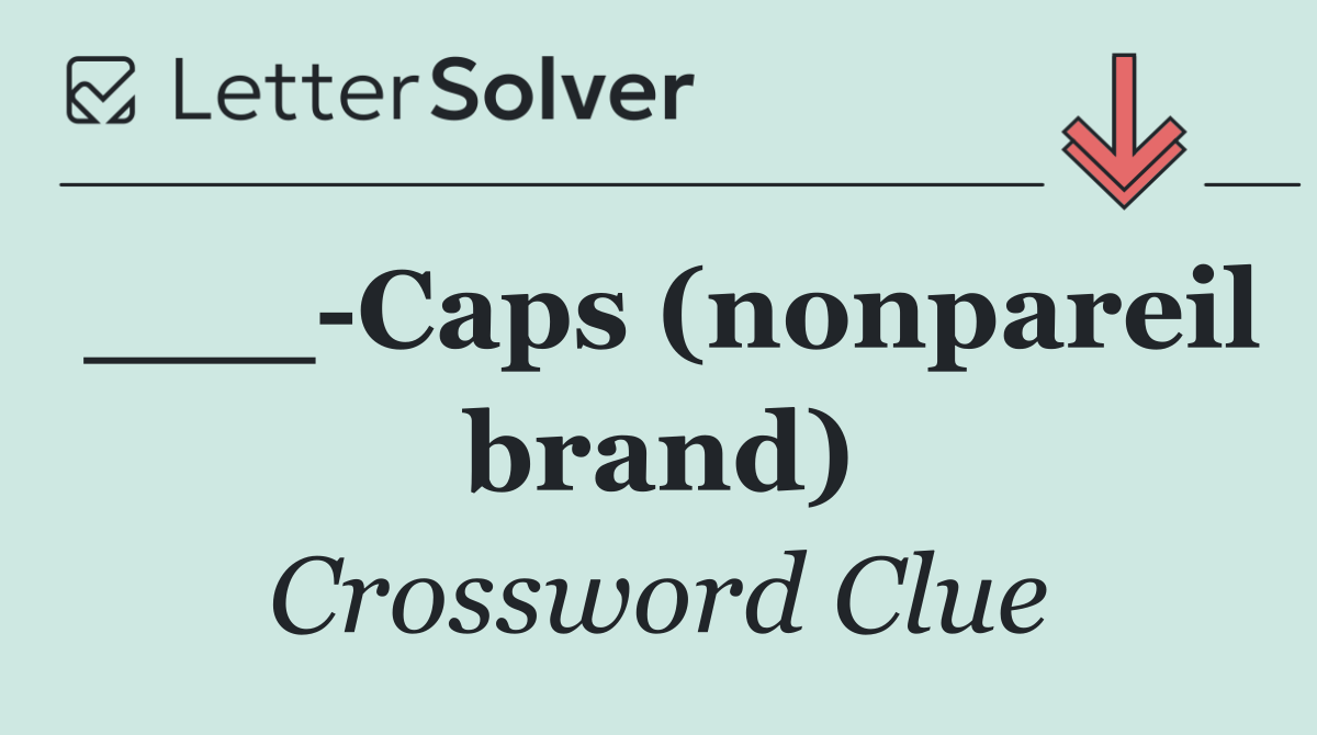 ___ Caps (nonpareil brand)