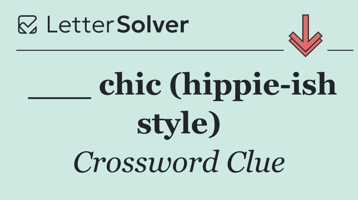 ___ chic (hippie ish style)