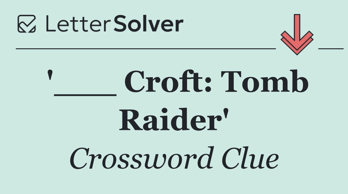 '___ Croft: Tomb Raider'